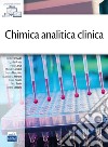 Chimica analitica clinica. Con ebook libro