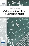 Guida per la risoluzione di esercizi di chimica libro