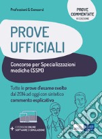 Prove ufficiali concorso per le specializzazioni mediche (SSM). Prove d'esame svolte dal 2014 ad oggi con commento esplicativo. Con espansione online. Con software di simulazione