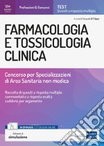 Farmacologia e tossicologia clinica. Concorso per le Specializzazioni di Area Sanitaria non medica. Con estensioni online. Con software di simulazione libro