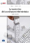 La leadership del coordinatore infermieristico. Studi e ricerche libro