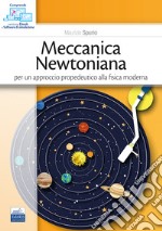 Meccanica newtoniana. Per un approccio propedeutico alla fisica moderna. Con software di simulazione