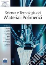 Scienza e tecnologia dei materiali polimerici libro