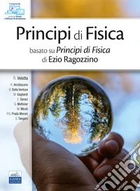 Principi di fisica. Basato su Principi di fisica di Ezio Ragozzino. Ediz. per la scuola libro