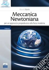 Meccanica newtoniana. Per un approccio propedeutico alla fisica moderna libro