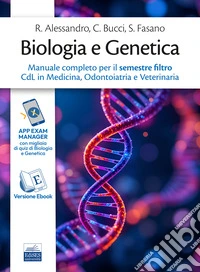 Biologia e Genetica. Manuale completo per il semestre filtro CdL in Medicina, Odontoiatria e Veterinaria