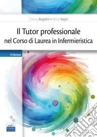 Il tutor professionale nel corso di Laurea in Infermieristica libro