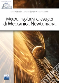 Metodi risolutivi di esercizi di meccanica newtoniana libro