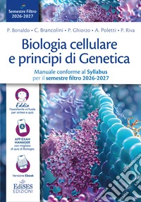 Biologia cellulare e principi di Genetica. Manuale conforme al Syllabus per il semestre filtro 2026-2027. Con assistente virtuale libro