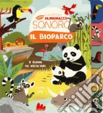 Il bioparco. Il mio piccolo almanacco sonoro. Ediz. a colori libro