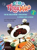 Chi ha sgraffignato i croccantini?-Il divano non si tocca. Ciao sono Frida Miao. Ediz. a colori libro