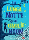 La lunga notte di Charlie Noon libro di Edge Christopher