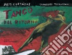 Tango del ritorno. Ediz. a colori libro