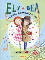 Mistero a Pancake Court. Ely + Bea. Nuova ediz.. Vol. 10 libro