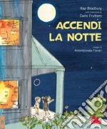 Accendi la notte. Ediz. a colori libro