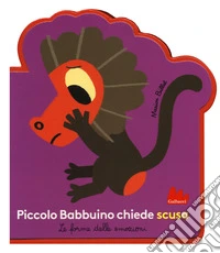 Piccolo Babbuino chiede scusa. Le forme delle emozioni. Ediz. a colori libro
