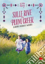 Sulle rive del Plum Creek. La casa nella prateria. Nuova ediz.. Vol. 2 libro