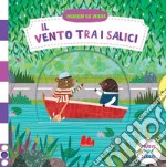 Il vento tra i salici. Scorri le fiabe. Ediz. a colori libro