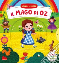 Il mago di Oz. Scorri le fiabe. Ediz. a colori libro