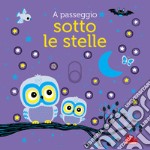 A passeggio sotto le stelle. Ediz. a colori libro