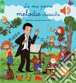 Le mie prime melodie classiche. Classici sonori. Ediz. a colori libro