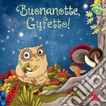 Buonanotte, Gufetto! Ediz. a colori libro