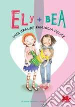 Una grande famiglia felice. Ely + Bea. Vol. 11 libro