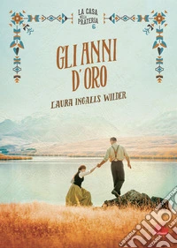 Gli anni d'oro. La casa nella prateria. Nuova ediz.. Vol. 6 libro
