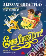 Emma libera tutti! Ediz. a colori libro