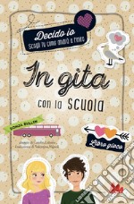 In gita con la scuola. Decido io. Libro gioco