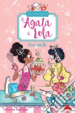 Come sorelle. Le creazioni di Agata e Lola libro