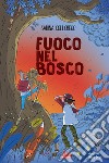 Fuoco nel bosco. I ragazzi della Quercia Storta. Vol. 2 libro