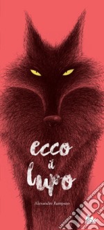 Ecco il lupo. Ediz. a colori libro