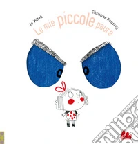 Le mie piccole paure. Ediz. a colori