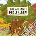 Gli abitanti degli alberi. Ediz. a colori libro