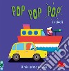 I veicoli. Pop pop pop. Il mio primo pop-up. Ediz. a colori libro