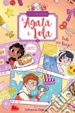 Tutti per Benji! Le creazioni di Agata e Lola libro