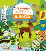 Il bosco. Il mio piccolo almanacco sonoro. Ediz. a colori