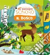 Il bosco. Il mio piccolo almanacco sonoro. Ediz. a colori libro