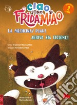 La medicina? Puah!-Arriva la zia Ciclone. Ciao sono Frida Miao. Ediz. a colori libro