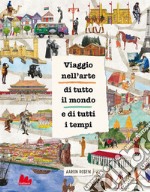 Viaggio nell'arte di tutto il mondo e di tutti i tempi libro