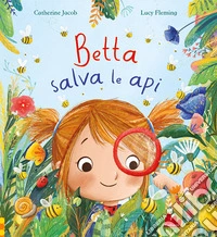 Betta salva le api. Ediz. a colori