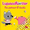 Lupacchiotto ha perso il dudù. Ediz. a colori libro