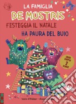 La famiglia de Mostris festeggia natale-Ha paura del buio. Ediz. a colori libro