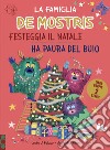 La famiglia de Mostris festeggia natale-Ha paura del buio. Ediz. a colori libro