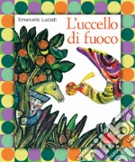 L'uccello di fuoco. Nuova ediz. libro