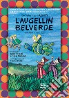 L'Augellin Belverde dalla fiaba di Carlo Gozzi. Ediz. a colori. Con DVD video libro