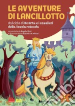 Le avventure di Lancillotto. Ediz. a colori libro