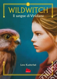 Il sangue di Viridiana. Wildwitch. Nuova ediz.. Vol. 2 libro