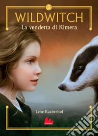 La vendetta di Kimera. Wildwitch. Nuova ediz.. Vol. 3 libro